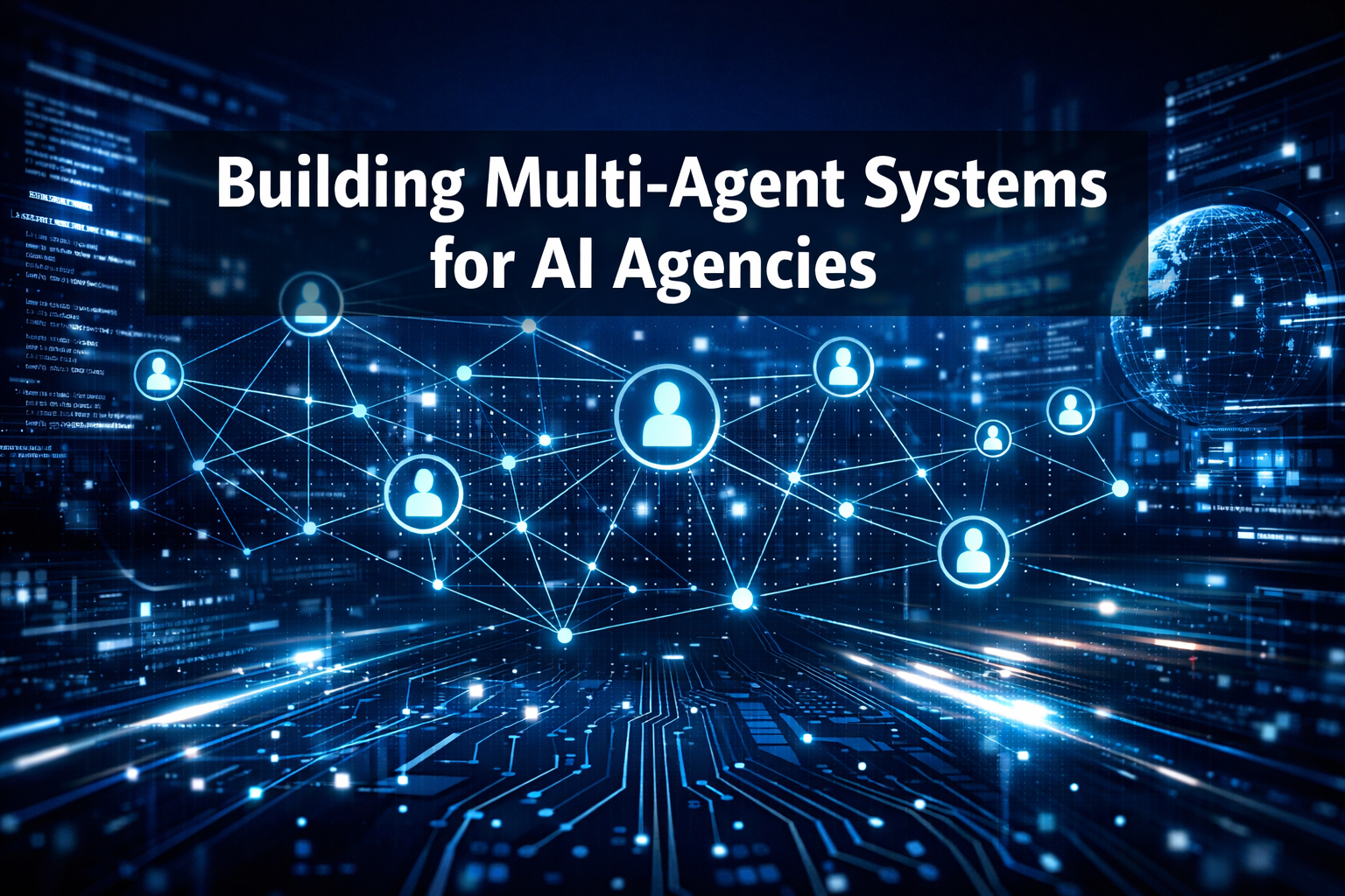 Building Multi-Agent Systems for AI Agencies: The MCP Standard and Agent Orchestration in 2026