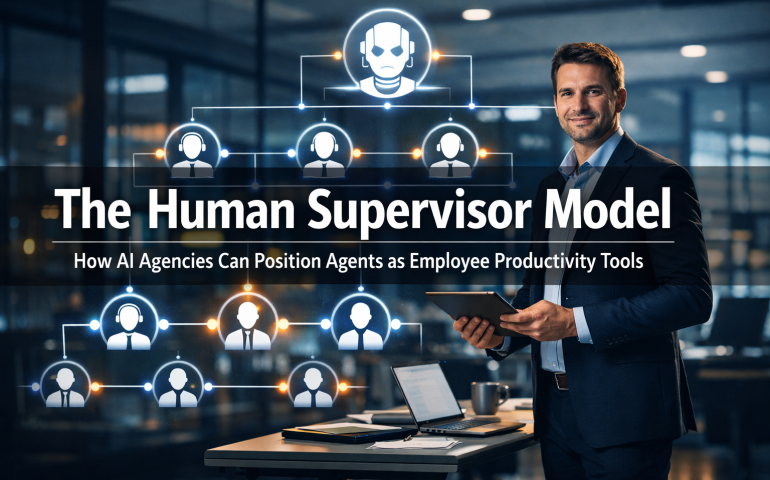 The Human Supervisor Model: How AI Agencies Can Position Agents as Employee Productivity Tools